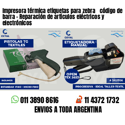 Impresora térmica etiquetas para zebra  código de barra - Reparación de artículos eléctricos y electrónicos